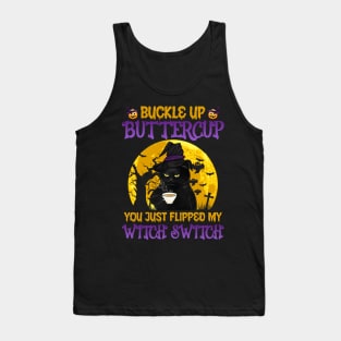 Cat buckle up buttercup you just flipped my witch switch Tank Top